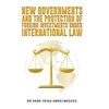 KNYGA Bookshop New Governments and the Protection of Foreign Investments under International Law