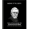 KNYGA Bookshop Now F**k Off!: The Little Guide to Succession