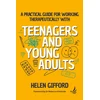 KNYGA Bookshop Practical Guide for Working Therapeutically with Teenagers and Young Adults