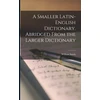 KNYGA Bookshop Smaller Latin-English Dictionary. Abridged From the Larger Dictionary