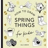 KNYGA Bookshop Spring Things: How to Draw Books for Kids with Easter Eggs, Bunnies, Flowers, and More