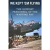 KNYGA Bookshop We Kept 'Em Flying - the Support Personnel of the Wartime RAF