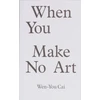 KNYGA Bookshop When You Make No Art