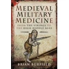 KNYGA Brian Burfield Medieval Military Medicine, From the Vikings to the High Middle Ages