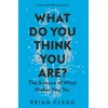 KNYGA Brian Clegg What Do You Think You Are?