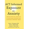 KNYGA Brian L Thompson ACT-Informed Exposure for Anxiety