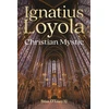 KNYGA Brian Oleary Ignatius Loyola - Christian Mystic
