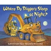 KNYGA Brianna Caplan Sayres Where Do Diggers Sleep at Night?