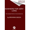 KNYGA Brianna Madia Nowhere for Very Long, The Unexpected Road to an Unconventional Life