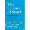 KNYGA Britt Frank Science of Stuck: Breaking Through Inertia to Find Your Path Forward