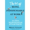 KNYGA Bruce Tulgan Art of Being Indispensable at Work