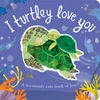 KNYGA Bryony Clarkson I Turtley Love You, A sea-riously cute book of love!