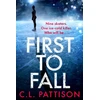 KNYGA C L Pattison First to Fall, A chilling psychological thriller with a twist that will leave you breathless