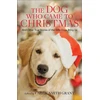 KNYGA Callie Smith Grant Dog Who Came to Christmas – And Other True Stories of the Gifts Dogs Bring Us