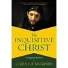 KNYGA Cara L. T. Murphy The Inquisitive Christ