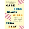 KNYGA Carefree Black Girls Zeba Blay Carefree Juodas Girls