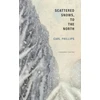 KNYGA Carl Phillips Scattered Snows, to the North