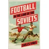 KNYGA Carles Vinas Football in the Land of the Soviets
