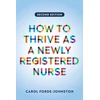 KNYGA Carol Forde Johnston How to Thrive as a Newly Registered Nurse, second edition