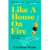 KNYGA Caroline Hulse Like A House On Fire, ‘Brilliantly funny - I loved it' Beth O'Leary, author of The Flatshare