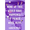 KNYGA Carolyn Prusa None of This Would Have Happened If Prince Were Alive