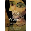 KNYGA Carrie Gress End of Woman, How Smashing the Patriarchy Has Destroyed Us