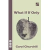 KNYGA Caryl Churchill What If If Only