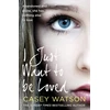 KNYGA Casey Watson I Just Want to Be Loved