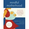KNYGA Cassandra Vieten Mindful Motherhood: Practical Tools for Staying Sane During Pregnancy and Your Child's First Year