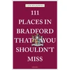 KNYGA Cath Muldowney 111 Places in Bradford That You Shouldn't Miss