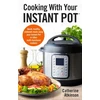 KNYGA Catherine Atkinson Cooking With Your Instant Pot