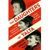 KNYGA Catherine Grace Katz Daughters of Yalta, The Churchills, Roosevelts and Harrimans – a Story of Love and War