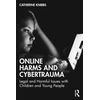KNYGA Catherine Knibbs Online Harms and Cybertrauma