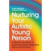 KNYGA Cathy Wassell Nurturing Your Autistic Young Person, A Parent’s Handbook to Supporting Newly Diagnosed Teens and Pre-Teens