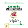 KNYGA Cgp Books KS2 Maths SAT Buster Stretch: Number, Ratio &amp; Algebra (for the 2026 tests)