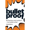 KNYGA Chantal Burns Bulletproof: Be fearless and resilient, no matter what