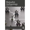 KNYGA Charles E. Orser Jr. Mutualist Archaeology