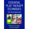 KNYGA Charles E Schaefer Essential Play Therapy Techniques