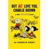 KNYGA Charles M Schulz But We Love You, Charlie Brown