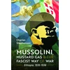 KNYGA Charles Stephenson Mussolini, Mustard Gas and the Fascist Way of War
