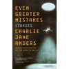 KNYGA Charlie Jane Anders Even Greater Mistakes