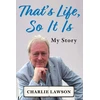 KNYGA Charlie Lawson That's Life, So It Is, A candid, raw memoir of TV National Treasure