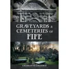 KNYGA Charlotte Golledge Graveyards and Cemeteries of Fife