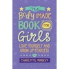 KNYGA Charlotte Markey Body Image Book for Girls, Love Yourself and Grow Up Fearless