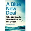 KNYGA Chris Armstrong Mėlyna New Deal, Why We Need a New Politics for the Ocean
