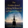 KNYGA Chris Bulteel Golden Jewel of King William III and Queen Mary II