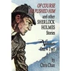 KNYGA Chris Chan Of Course He Pushed Him and Other Sherlock Holmes Stories Volumes 1 &amp; 2