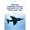 KNYGA Chris Goss British Ground-Attack Aircraft of the 1970s and 80s