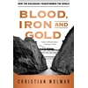 KNYGA Christian Wolmar Blood, Iron, and Gold