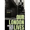 KNYGA Christine Dwyer Hickey Our London Lives
